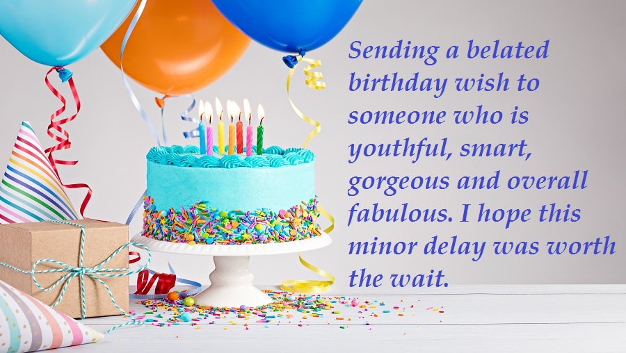 15 Belated Birthday Wishes
